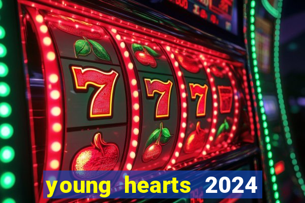 young hearts 2024 onde assistir